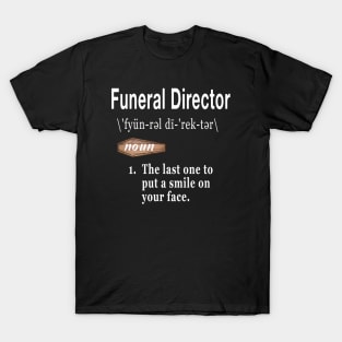 Funeral Director Word Definition Quote for Morticians T-Shirt